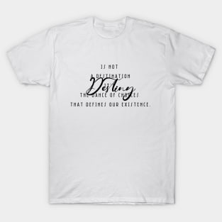Destiny is not a destination (black writting) T-Shirt